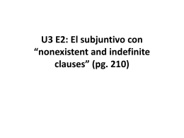 U3 E2: El subjuntivo con *nonexistent and indefinite clauses* (pg. 210)