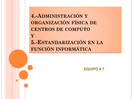 4.-Administración y organización física de centros de computo y 5