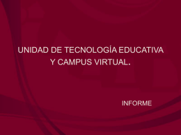 unidad de tecnologia educativa y campus virtual.