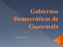 GOBIERNOS DEMOCRATICOS DE GUATEMALA