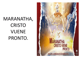 MARANATHA, CRISTO VUENE PRONTO.
