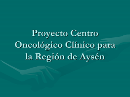 Proyecto Centro Oncológico para la Región de Aysén