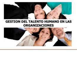 Gestión del talento humano en las organizaciones -