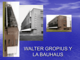WALTER GROPIUS Y LA BAUHAUS