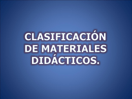 CLASIFICACIÓN DE MATERIALES DIDÁCTICOS.
