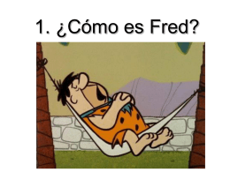 1. ¿Cómo es Fred?