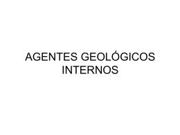 AGENTES GEOLÓGICOS INTERNOS