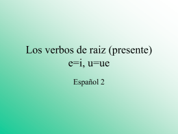 Los verbos de raiz (presente) e=i, u=ue