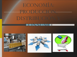 Economia: produccion, distribucion y consumo