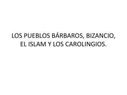 LOS PUEBLOS BÁRBAROS, BIZANCIO, EL ISLAM Y LOS