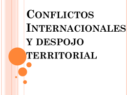 Conflictos Internacionales y despojo territorial -