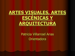ARTES VISUALES, ARTES ESCÉNICAS Y ARQUITECTURA
