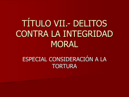 TÍTULO VII.- DELITOS CONTRA LA INTEGRIDAD MORAL