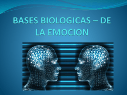 BASES BIOLOGICAS – DE LA EMOCION -