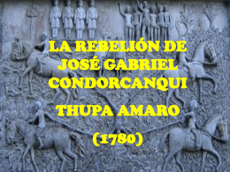 LA REBELIÓN DE JOSÉ GABRIEL CONDORCANQUI THUPA