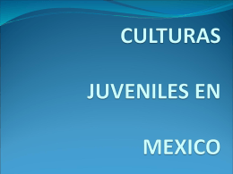 CULTURAS JUVENILES EN MEXICO