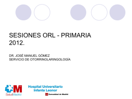 SESIONES ORL - PRIMARIA 2012. DR. JOSÉ MANUEL