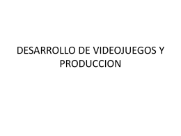 DESARROLLO DE VIDEOJUEGOS Y PRODUCCION