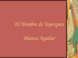 El Hombre de Tepexpan Blanca Aguilar