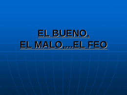 EL BUENO, EL MALO,...EL FEO