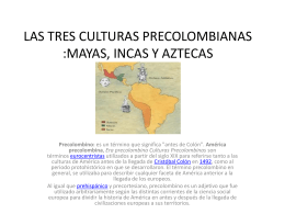 LAS TRES CULTURAS PRECOLOMBIANAS :MAYAS, INCAS …