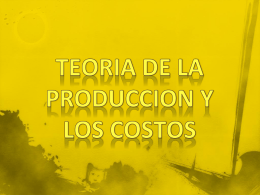 TEORIA DE LA PRODUCCION Y LOS COSTOS