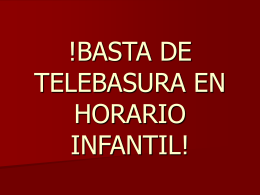 !BASTA DE TELEBASURA EN HORARIO INFANTIL!