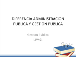 DIFERENCIA ADMINISTRACION PUBLICA Y GESTION …