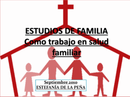 ESTUDIOS DE FAMILIA Como trabajo en salud familiar