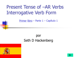 Present Tense of –AR Verbs Interrogative Verb Form