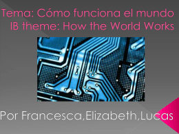 Tema: Como funciona el mundo IB theme: How the world …