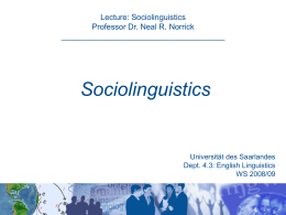 Lecture: Sociolinguistics Professor Dr. Neal R. Norrick