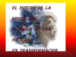 EL FUTURO DE LA EDUCACION SUPERIOR EN UNA …