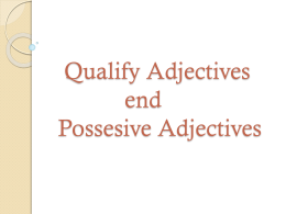 Qualify Adjectives end Possesive Adjectives