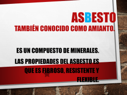 Asbesto tambien conocido como Amianto.