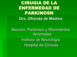CIRUGIA EN LA ENFERMEDAD DE PARKINSON Dra. …