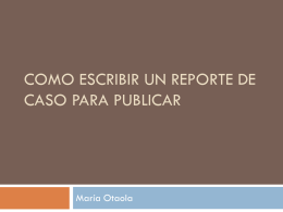 COMO ESCRIBIR UN REPORTE DE CASO PARA PUBLICAR