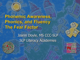 Phonemic Awareness, Phonics, and Fluency The Fear Factor