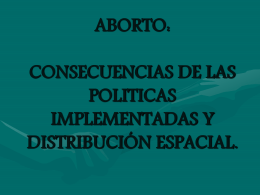 ABORTO: CONSECUENCIAS DE LAS POLITICAS …