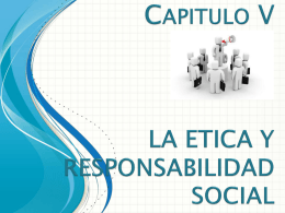 Capitulo VLA ETICA Y RESPONSABILIDAD SOCIAL