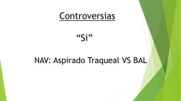 Controversias “Si” NAV: Aspirado Traqueal VS BAL