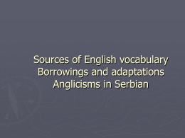 Sources of English vocabulary Borrowings and adaptations