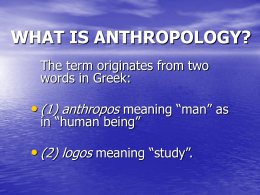 WHAT IS ANTHROPOLOGY? - Florida International …