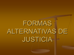 FORMAS ALTERNATIVAS DE JUSTICIA