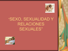 SEXO, SEXUALIDAD Y RELACIONES SEXUALES”