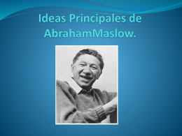 Ideas Principales de AbrahamMaslow. - FHS-FCE