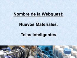 Nombre de la Webquest: Nuevos Materiales. Telas …
