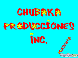 Chubaka Producciones Inc.