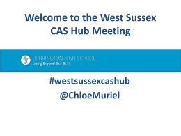 Welcome to the West Sussex CAS Hub Meeting