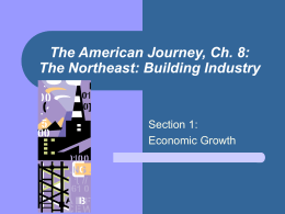 The American Journey, Ch. 8: The Northeast: Building …